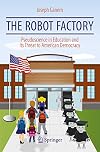 The Robot Factory Pseudoscience in Education and Its Threat to American Democracy
