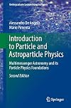 Introduction to Particle and Astroparticle Physics: Multimessenger Astronomy and its Particle Physics Foundations (Undergraduate Lecture Notes in Physics)