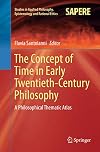 The Concept of Time in Early Twentieth-Century Philosophy A Philosophical Thematic Atlas