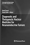 Diagnostic And Therapeutic Nuclear Medicine For Neuroendocrine Tumors Contemporary Endocrinology
