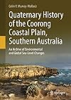 Quaternary History of the Coorong Coastal Plain, Southern Australia An Archive of Environmental and Global Sea-Level Changes