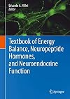 Textbook of Energy Balance, Neuropeptide Hormones, and Neuroendocrine Function