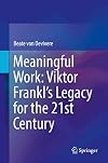 Meaningful work : Viktor Frankl's legacy for the 21st century