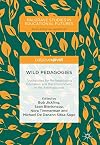 Wild Pedagogies: Touchstones for Re-Negotiating Education and the Environment in the Anthropocene (Palgrave Studies in Educational Futures)
