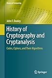 History Of Cryptography And Cryptanalysis Codes Ciphers And Their Algorithms
