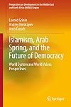 Islamism, Arab Spring, and the Future of Democracy World System and World Values Perspectives