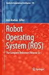Robot Operating System (ROS) : The Complete Reference (Volume 3)