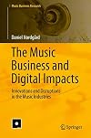 The Music Business and Digital Impacts Innovations and Disruptions in the Music Industries