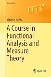 A Course In Functional Analysis And Measure Theory
