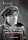 The Early Modern Theatre of Cruelty and its Doubles: Artaud and Influence (Avant-Gardes in Performance)
