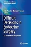 Difficult Decisions in Endocrine Surgery An Evidence-Based Approach