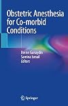 Obstetric Anesthesia for Co-morbid Conditions
