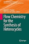 Flow Chemistry for the Synthesis of Heterocycles