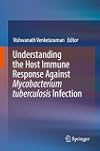 Understanding the Host Immune Response Against Mycobacterium tuberculosis Infection