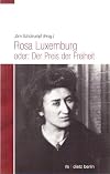 Rosa Luxemburg oder: Der Preis der Freiheit