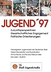 Jugend '97: Zukunftsperspektiven Gesellschaftliches Engagement Politische Orientierungen