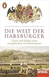 Die Welt der Habsburger: Glanz und Tragik eines europäischen Herrscherhauses - Ein SPIEGEL-Buch