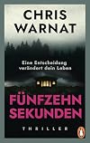 15 Sekunden: Thriller. &bdquo;Chris Warnat ist meine Thrillerentdeckung des Jahres!&ldquo; Romy F&ouml;lck (Die Wase-Rahimi-Reihe, Band 1)