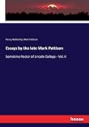 Essays by the Late Mark Pattison Vol II