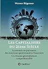 Les Capitalistes du XXIème siècle: La montée en puissance des nouveaux gestionnaires financiers. Un résumé généralement compréhensible (French Edition)