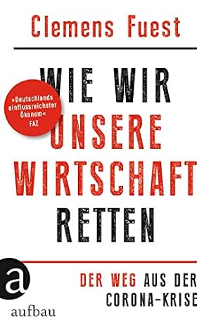 „Wie wir unsere Wirtschaft retten“ von Clemens Fuest