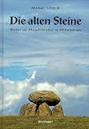 Die alten Steine, Reisen zur Megalithkultur in Mitteleuropa