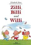 Zilli, Billi und Willi.