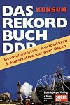 Das Rekordbuch: Besonderheiten, Kuriosit&auml;ten & Superlative aus dem Osten