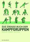 Das große Buch der Kampfgruppen: Geschichte - Aufgaben - Ausrüstung sowie alles über die Wismut-Polizei