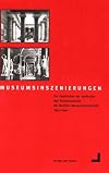 Museumsinszenierungen: Zur Geschichte der Institution des Kunstmuseums, die Berliner Museumslandschaft 1830-1990
