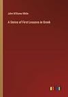 A Series of First Lessons in Greek