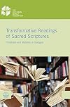 Transformative Readings of Sacred Scriptures: Christians and Muslims in Dialogue (Lwf Documentation)