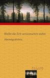 Bleibt die Zeit verwunschen stehn : Abendgedichte