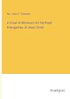 A Cloud of Witnesses for the Royal Prerogatives of Jesus Christ