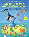 Schau, was Max alles zaubern kann!: Lustige Lernreime mit Zahlen, Farben, Formen und Buchstaben