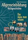 Allgemeinbildung. Weltgeschichte: Das muss man wissen