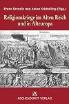 Religionskriege im Alten Reich und in Alteuropa