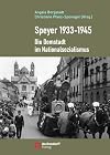 Speyer 1933–1945: Die Domstadt im Nationalsozialismus (Auswahl Einzeltitel Geschichte)