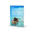 Schwimmen unterrichten: Grundwissen und Praxisbausteine. Grunschule / Sekundarstufe I und II