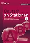 Deutsch an Stationen: Übungsmaterial zu den Kernthemen der Bildungsstandards. Klasse 6. Mit Kopiervorlagen