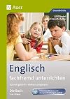 Englisch fachfremd unterrichten - Die Basis 1-4: Schnell gelernt - einfach umgesetzt (1. bis 4. Klasse) (Fachfremd unterrichten Grundschule)
