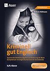 Kriminell gut Englisch, Klasse 3/4: Spannende Detektivaufgaben zur Förderung der Basis kompetenzen im Englischunterricht der Grundschule (Kriminell gut … für die Grundschule)