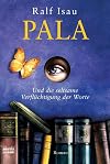 Pala und die seltsame Verflüchtigung der Worte