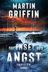 Die Insel der Angst: Thriller. Eine einsame Insel, fünf Menschen und ein Mörder