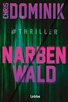 Narbenwald #Thriller: Das Thriller-Debüt des Jahres! Ein atemloser Pageturner, in dem nichts so ist, wie es scheint. (Ein Davids-und-Martin-Thriller, Band 1)