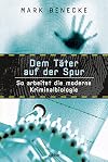 Dem Täter auf der Spur: So arbeitet die moderne Kriminalbiologie