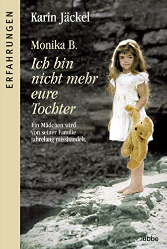 Monika B. - Ich bin nicht mehr eure Tochter