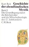 Geschichte der abendländischen Mystik Bd. I: Die Grundlegung durch die Kirchenväter und die Mönchstheologie des 12. Jahrhunderts