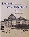 Deutsche Gerichtsgebäude: Von der Dorflinde über den Justizpalast zum Haus des Rechts