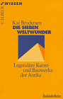 Die sieben Weltwunder. Legendäre Kunst- und Bauwerke der Antike.